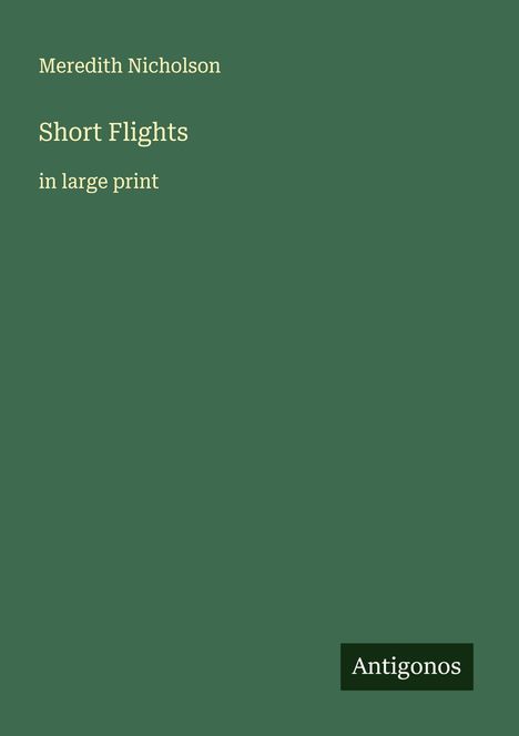 Meredith Nicholson: Short Flights, Buch