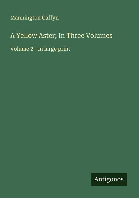 Mannington Caffyn: A Yellow Aster; In Three Volumes, Buch