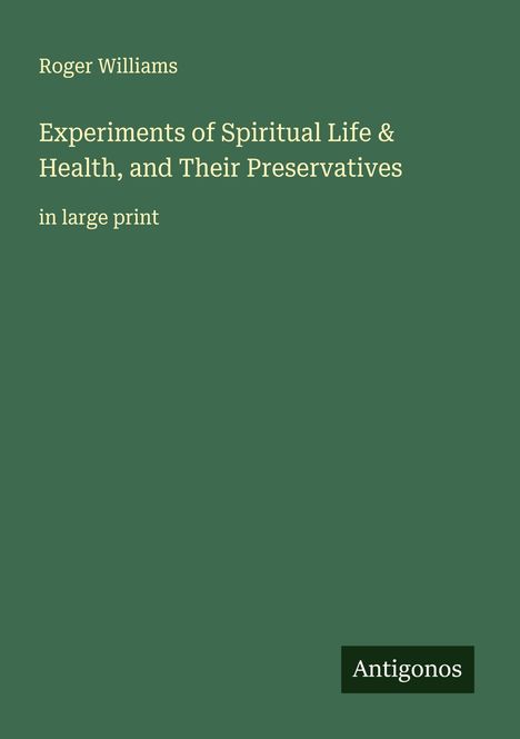 Roger Williams: Experiments of Spiritual Life & Health, and Their Preservatives, Buch