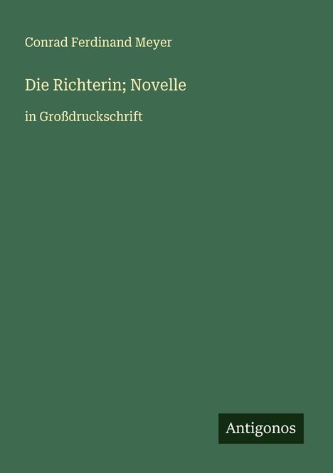 Conrad Ferdinand Meyer: Die Richterin; Novelle, Buch