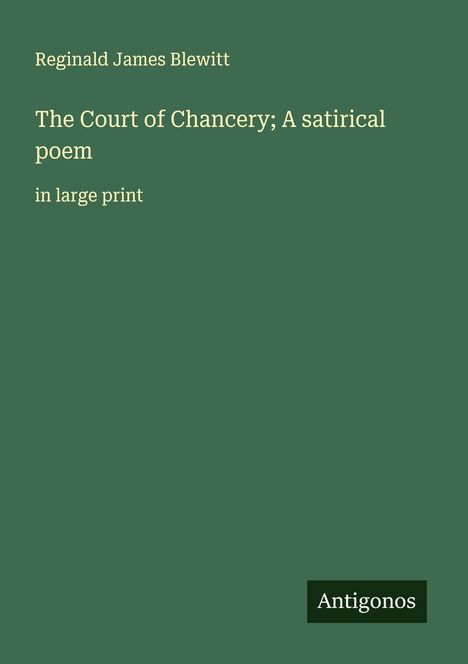 Reginald James Blewitt: The Court of Chancery; A satirical poem, Buch