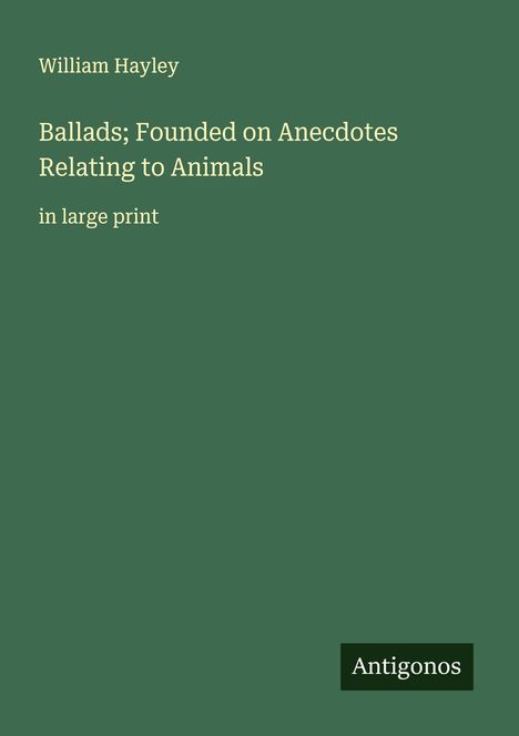 William Hayley: Ballads; Founded on Anecdotes Relating to Animals, Buch