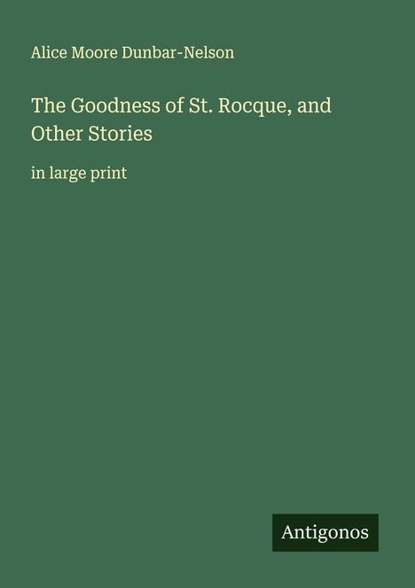 Alice Moore Dunbar-Nelson: The Goodness of St. Rocque, and Other Stories, Buch