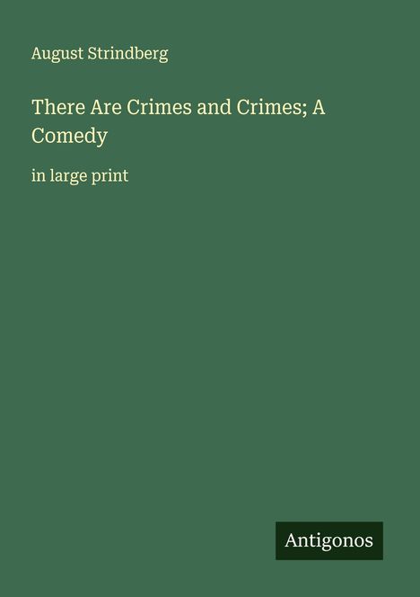 August Strindberg: There Are Crimes and Crimes; A Comedy, Buch