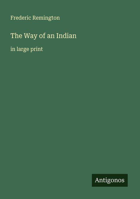 Frederic Remington: The Way of an Indian, Buch