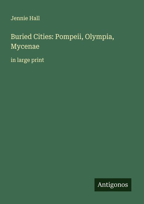 Jennie Hall: Buried Cities: Pompeii, Olympia, Mycenae, Buch