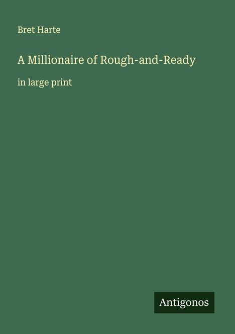 Bret Harte: A Millionaire of Rough-and-Ready, Buch