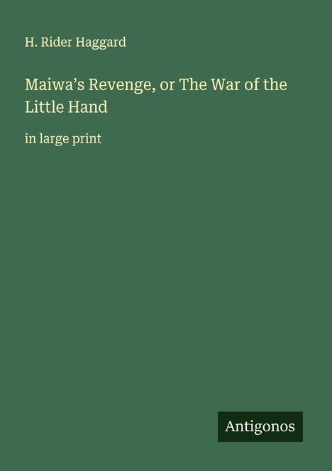 H. Rider Haggard: Maiwa's Revenge, or The War of the Little Hand, Buch