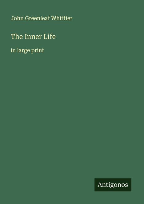 John Greenleaf Whittier: The Inner Life, Buch