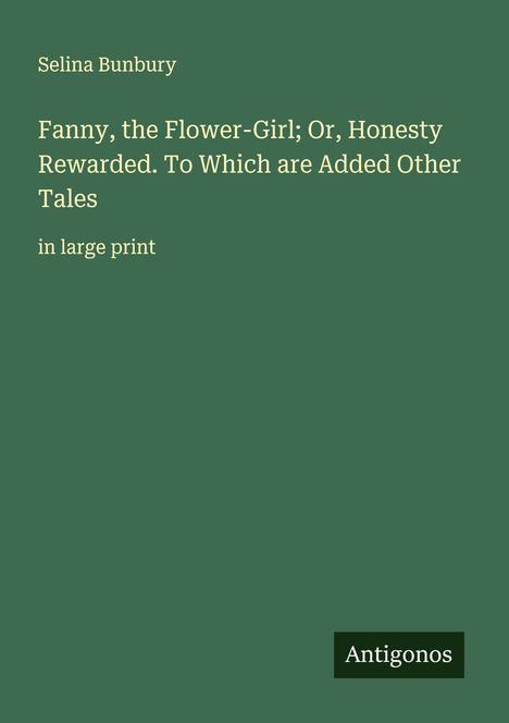 Selina Bunbury: Fanny, the Flower-Girl; Or, Honesty Rewarded. To Which are Added Other Tales, Buch