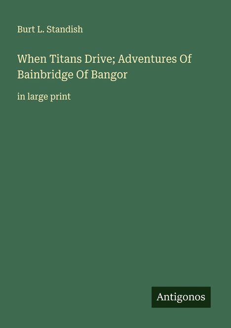 Burt L. Standish: When Titans Drive; Adventures Of Bainbridge Of Bangor, Buch