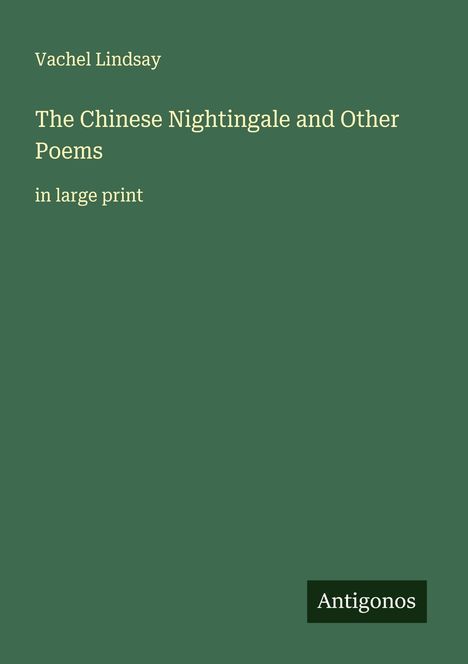 Vachel Lindsay: The Chinese Nightingale and Other Poems, Buch