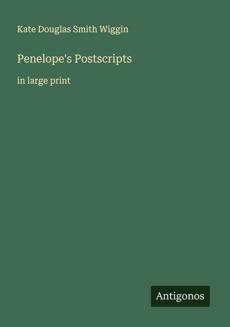 Kate Douglas Smith Wiggin: Penelope's Postscripts, Buch