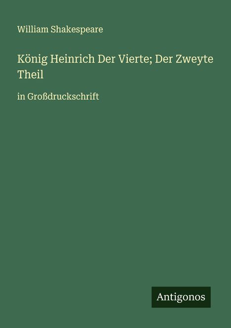 William Shakespeare: König Heinrich Der Vierte; Der Zweyte Theil, Buch