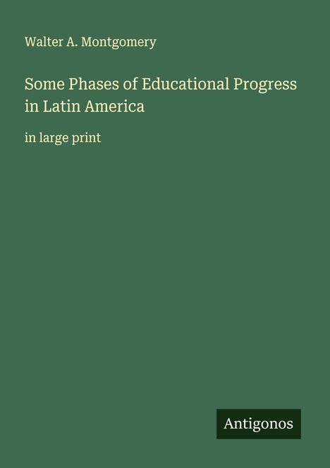 Walter A. Montgomery: Some Phases of Educational Progress in Latin America, Buch