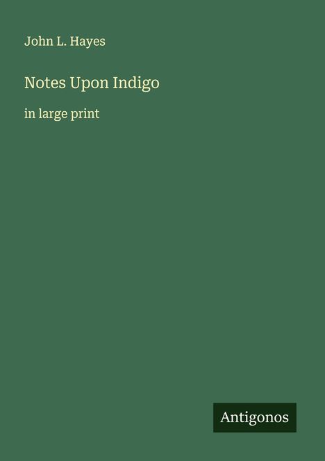 John L. Hayes: Notes Upon Indigo, Buch