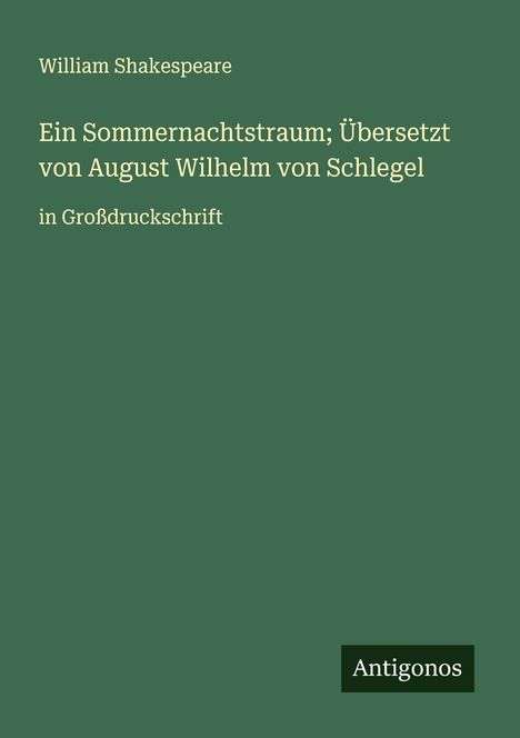 William Shakespeare: Ein Sommernachtstraum; Übersetzt von August Wilhelm von Schlegel, Buch