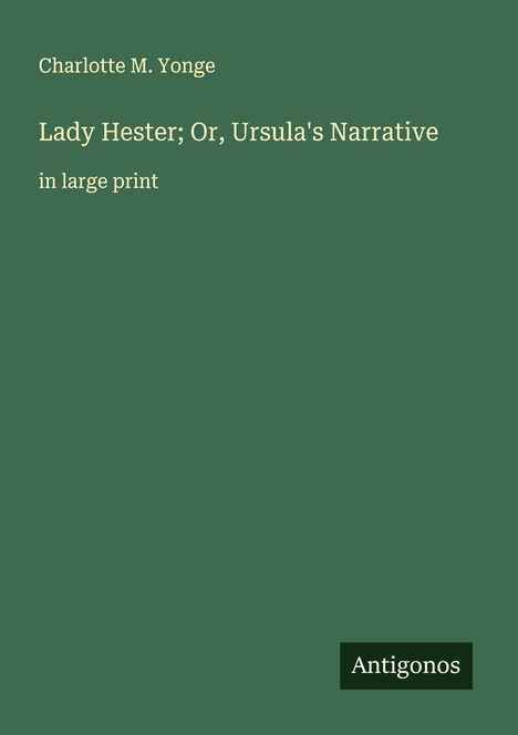 Charlotte M. Yonge: Lady Hester; Or, Ursula's Narrative, Buch