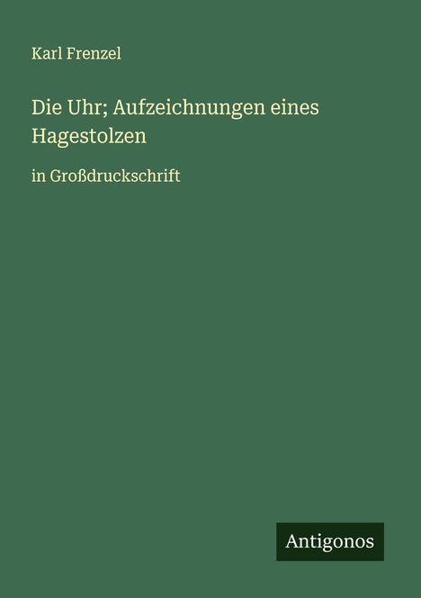 Karl Frenzel: Die Uhr; Aufzeichnungen eines Hagestolzen, Buch