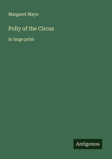 Margaret Mayo: Polly of the Circus, Buch