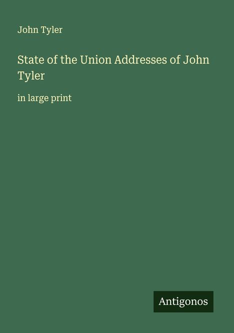 John Tyler: State of the Union Addresses of John Tyler, Buch