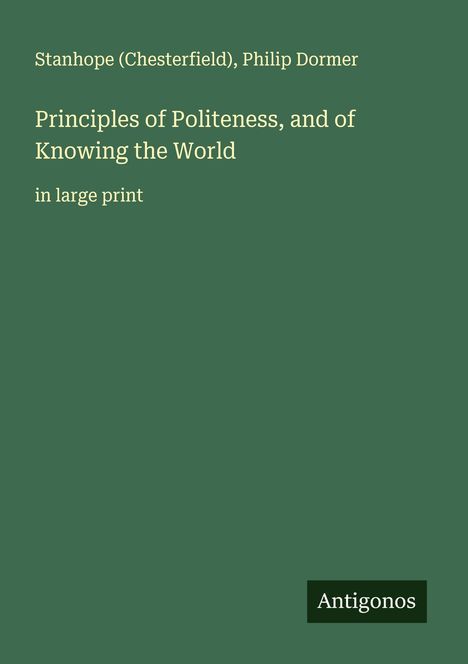 Stanhope (Chesterfield): Principles of Politeness, and of Knowing the World, Buch