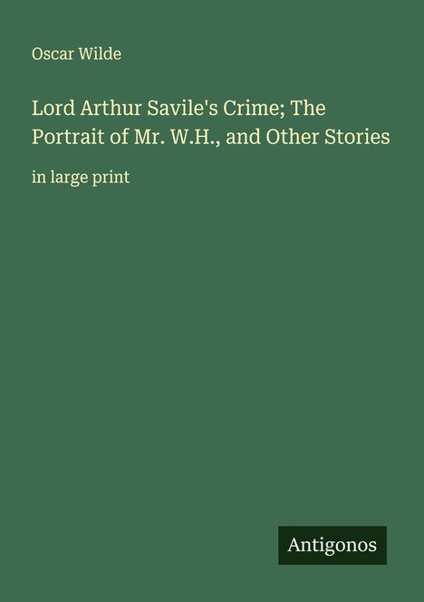 Oscar Wilde: Lord Arthur Savile's Crime; The Portrait of Mr. W.H., and Other Stories, Buch
