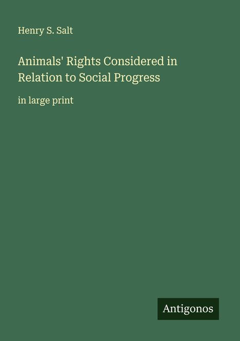 Henry S. Salt: Animals' Rights Considered in Relation to Social Progress, Buch
