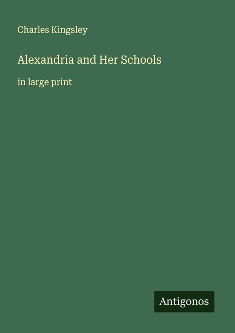 Charles Kingsley: Alexandria and Her Schools, Buch