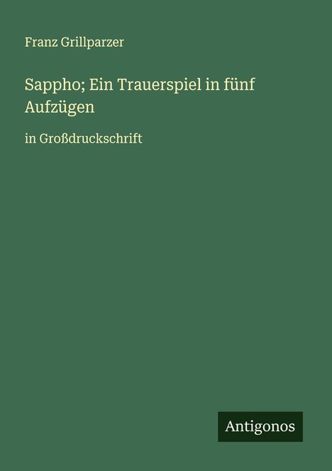 Franz Grillparzer: Sappho; Ein Trauerspiel in fünf Aufzügen, Buch