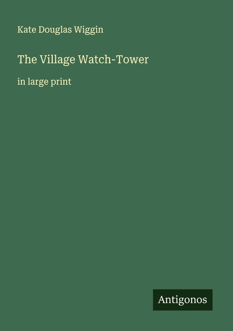Kate Douglas Wiggin: The Village Watch-Tower, Buch