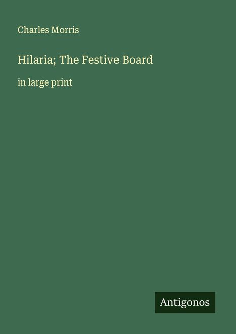 Charles Morris: Hilaria; The Festive Board, Buch