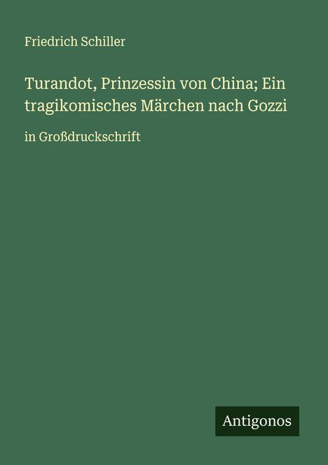 Friedrich Schiller: Turandot, Prinzessin von China; Ein tragikomisches Märchen nach Gozzi, Buch