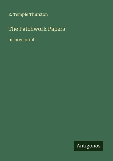E. Temple Thurston: The Patchwork Papers, Buch