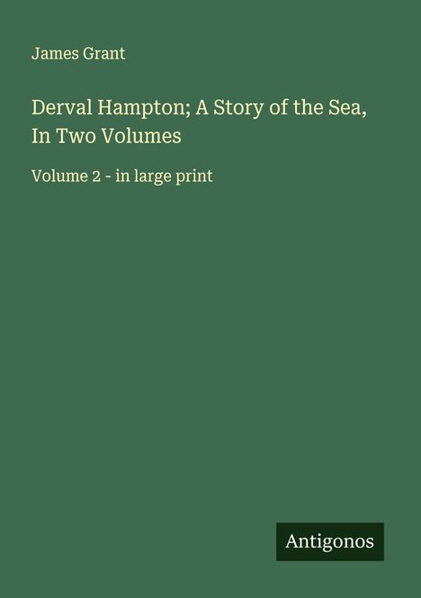 James Grant (geb. 1954): Derval Hampton; A Story of the Sea, In Two Volumes, Buch