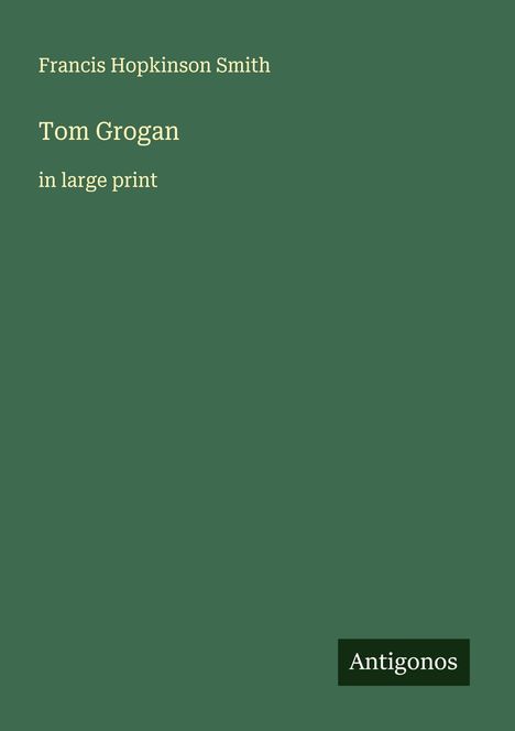 Francis Hopkinson Smith: Tom Grogan, Buch