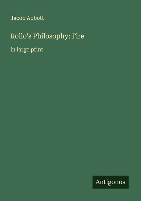 Jacob Abbott: Rollo's Philosophy; Fire, Buch