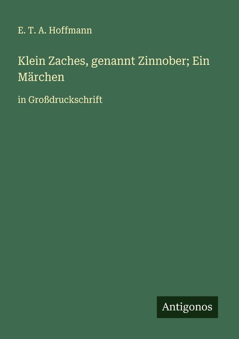 E. T. A. Hoffmann: Klein Zaches, genannt Zinnober; Ein Märchen, Buch