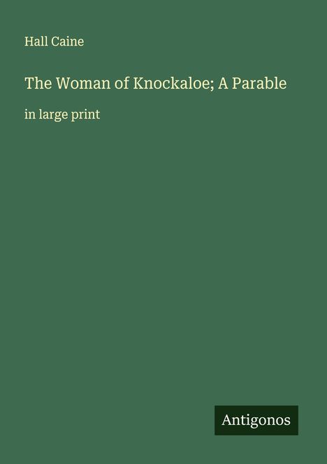 Hall Caine: The Woman of Knockaloe; A Parable, Buch