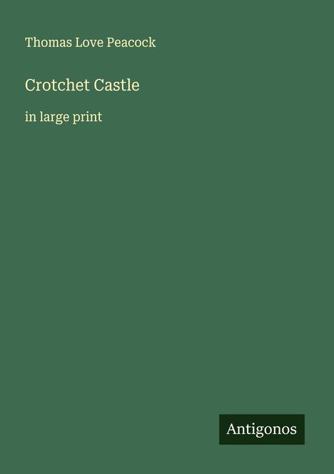 Thomas Love Peacock: Crotchet Castle, Buch
