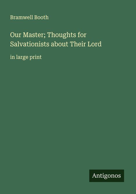 Bramwell Booth: Our Master; Thoughts for Salvationists about Their Lord, Buch