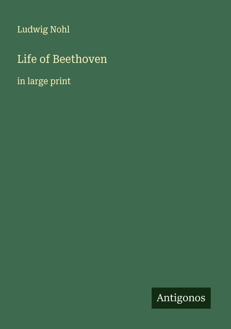 Ludwig Nohl: Life of Beethoven, Buch