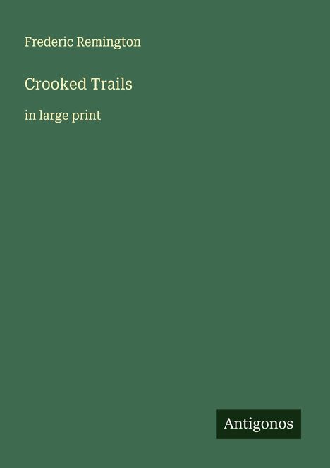 Frederic Remington: Crooked Trails, Buch