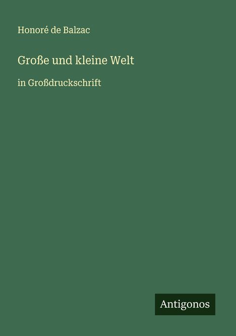 Honoré de Balzac: Große und kleine Welt, Buch