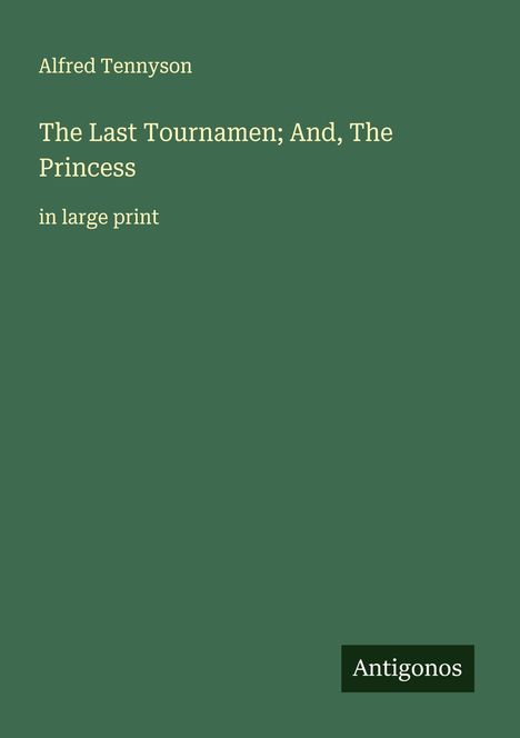 Alfred Tennyson: The Last Tournamen; And, The Princess, Buch