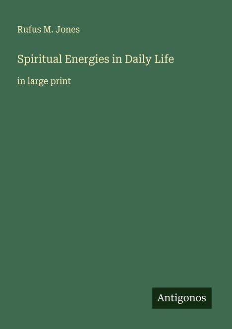 Rufus M. Jones: Spiritual Energies in Daily Life, Buch