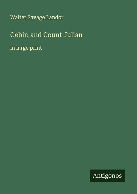 Walter Savage Landor: Gebir; and Count Julian, Buch