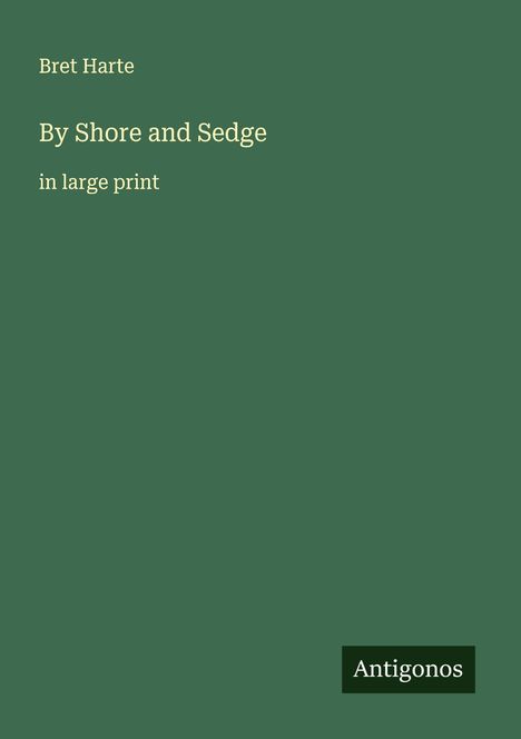 Bret Harte: By Shore and Sedge, Buch