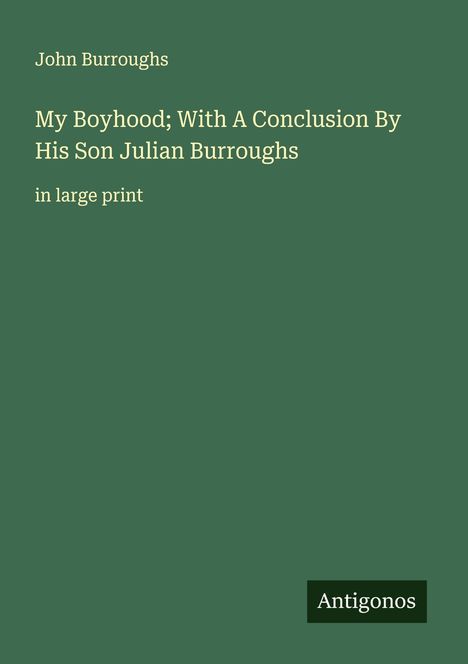 John Burroughs: My Boyhood; With A Conclusion By His Son Julian Burroughs, Buch