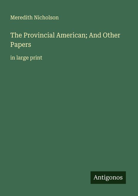 Meredith Nicholson: The Provincial American; And Other Papers, Buch